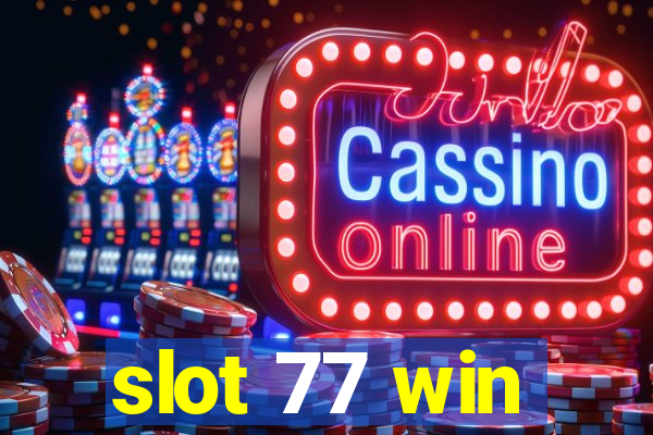 slot 77 win