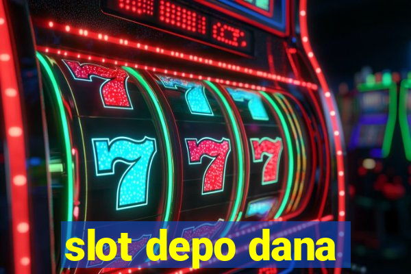 slot depo dana