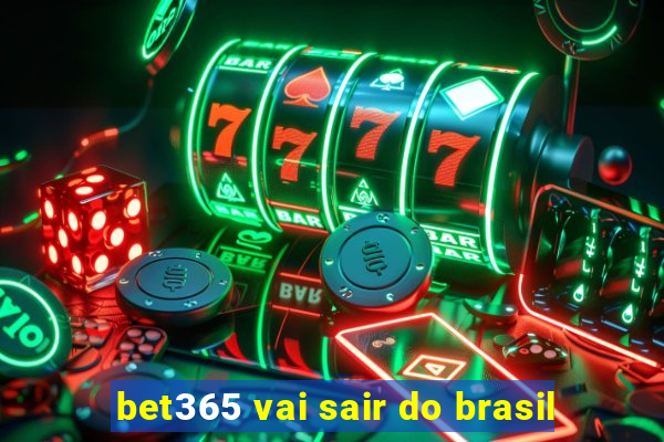 bet365 vai sair do brasil