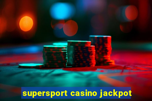 supersport casino jackpot