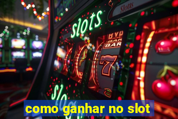 como ganhar no slot