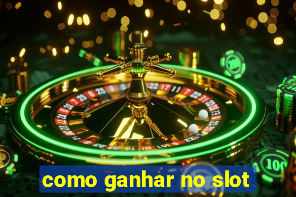 como ganhar no slot