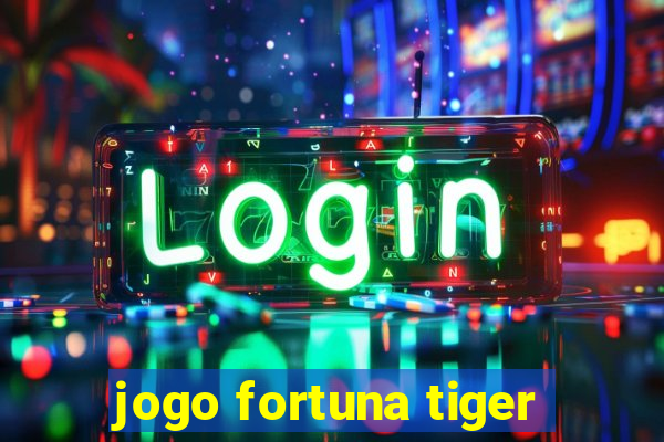 jogo fortuna tiger