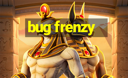 bug frenzy