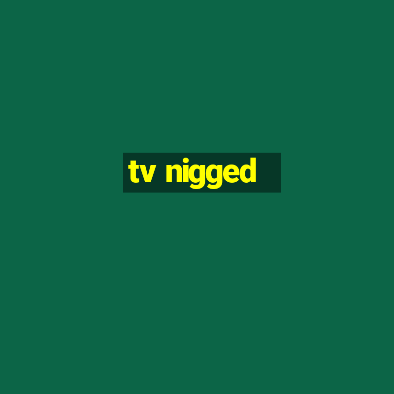 tv nigged