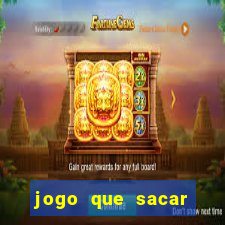 jogo que sacar dinheiro de verdade