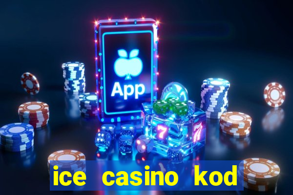 ice casino kod promocyjny 2024