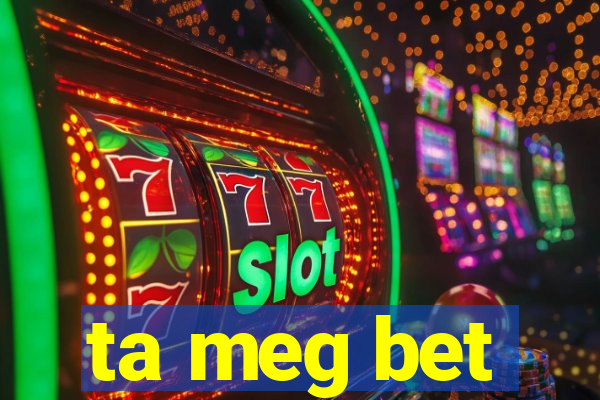 ta meg bet