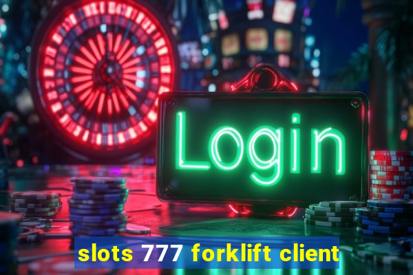 slots 777 forklift client