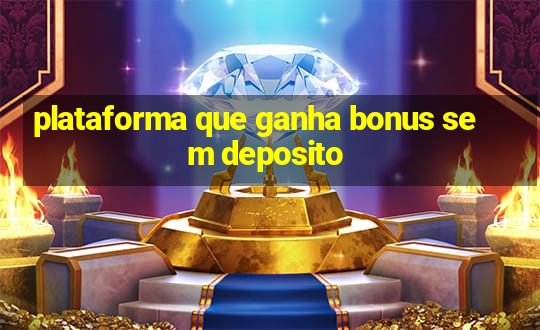 plataforma que ganha bonus sem deposito