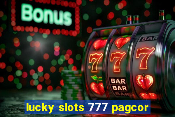 lucky slots 777 pagcor