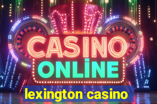 lexington casino