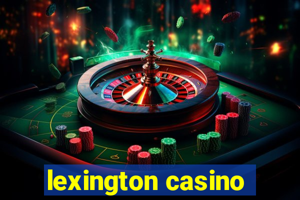 lexington casino