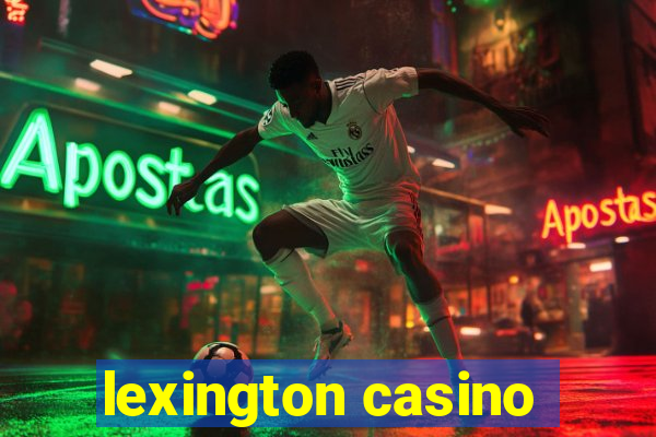 lexington casino