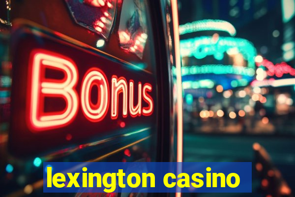 lexington casino