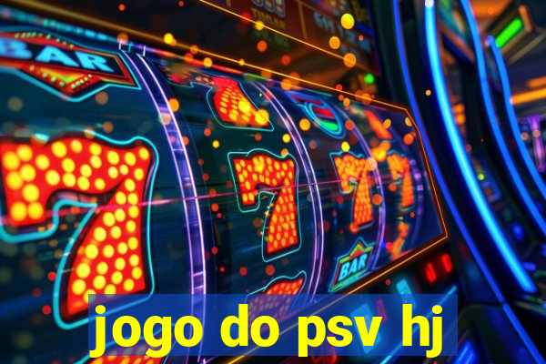 jogo do psv hj