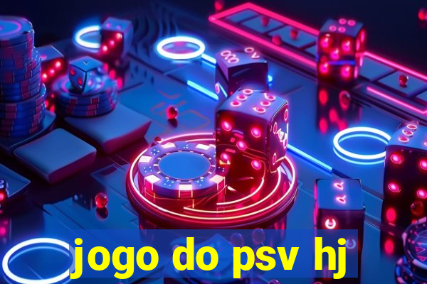 jogo do psv hj