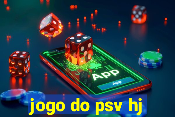 jogo do psv hj