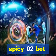 spicy 02 bet