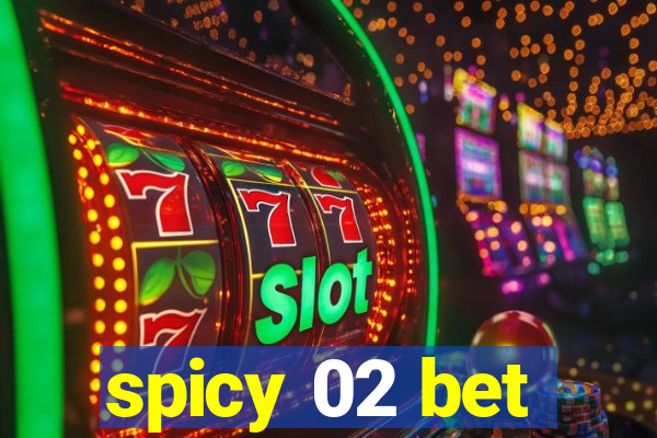 spicy 02 bet