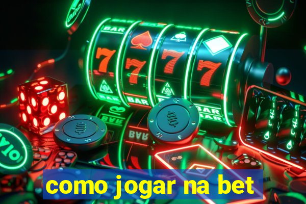 como jogar na bet