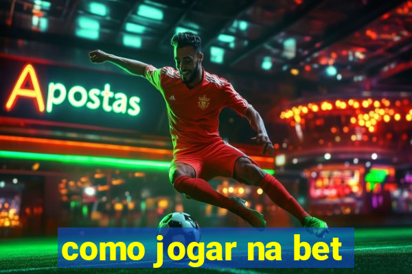 como jogar na bet