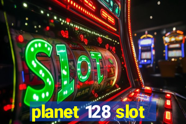 planet 128 slot