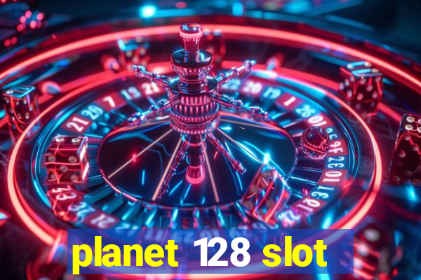 planet 128 slot