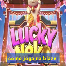 como joga na blaze