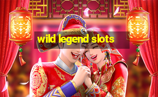 wild legend slots