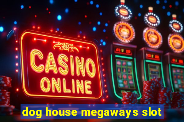 dog house megaways slot