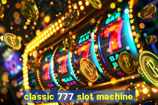 classic 777 slot machine