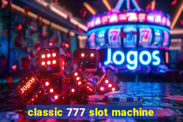 classic 777 slot machine