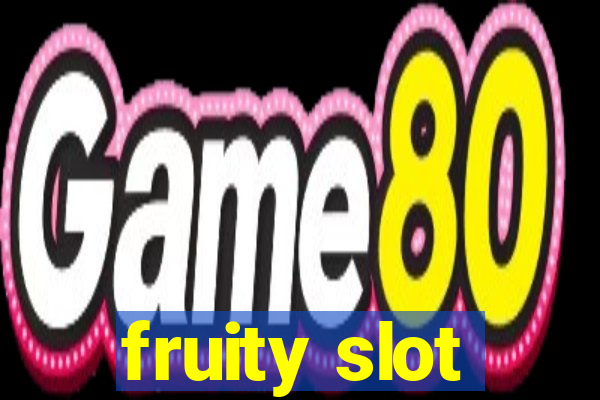 fruity slot