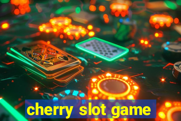 cherry slot game