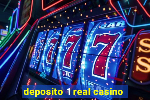 deposito 1 real casino