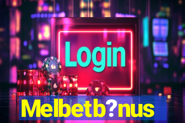 Melbetb?nus