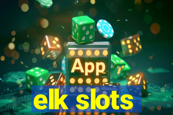 elk slots