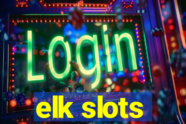 elk slots