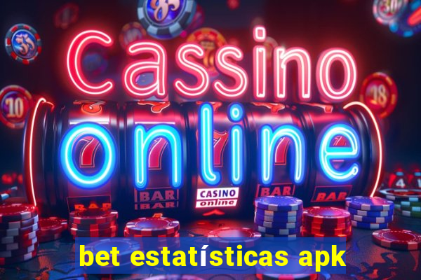 bet estatísticas apk