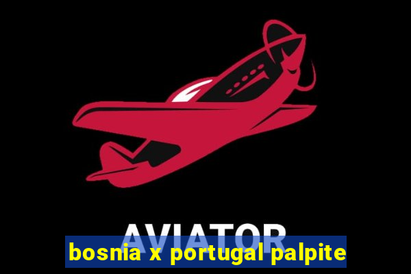 bosnia x portugal palpite