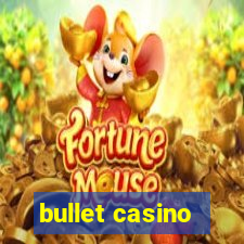 bullet casino