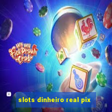 slots dinheiro real pix