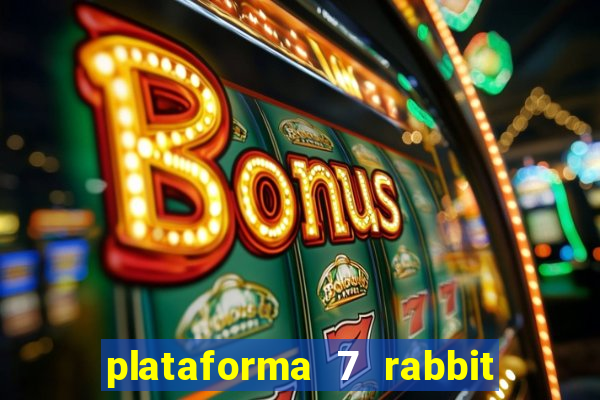 plataforma 7 rabbit é confiável