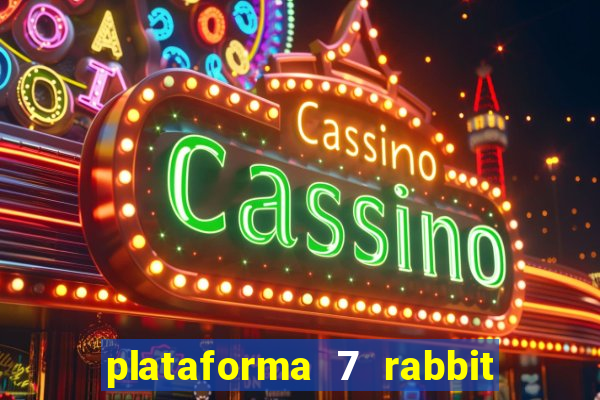 plataforma 7 rabbit é confiável