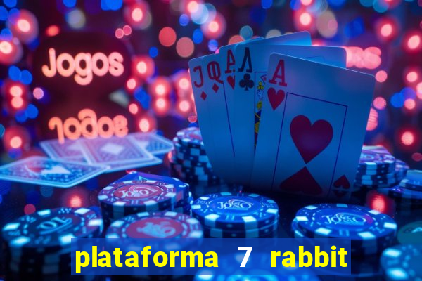 plataforma 7 rabbit é confiável