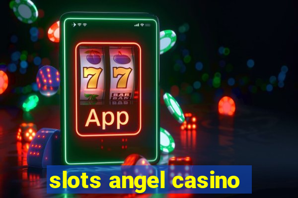 slots angel casino