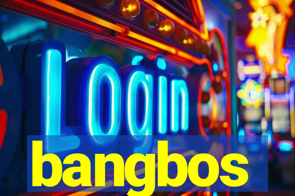 bangbos