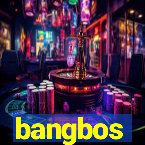 bangbos