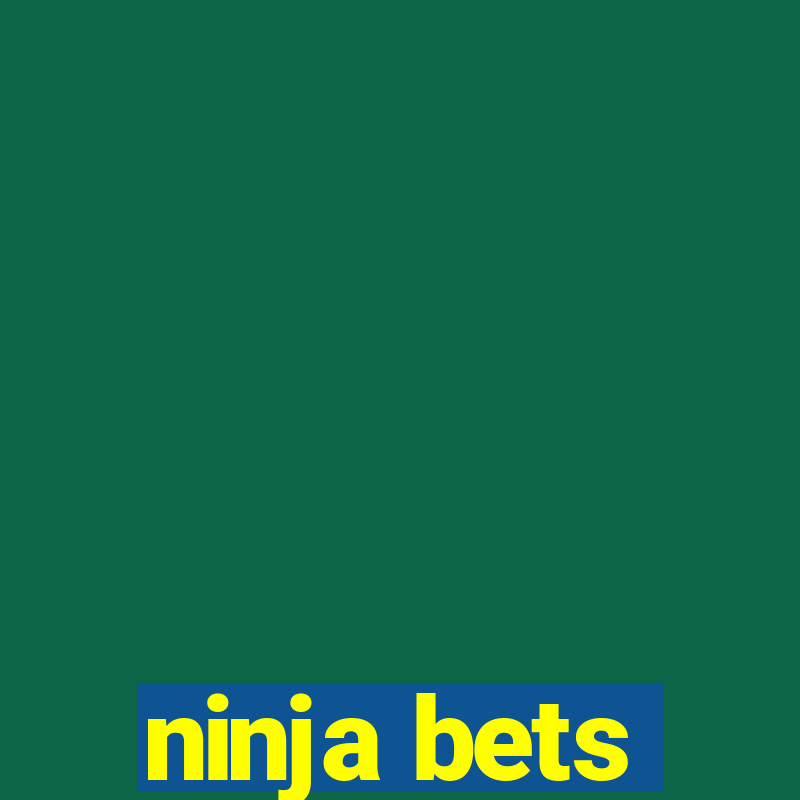 ninja bets